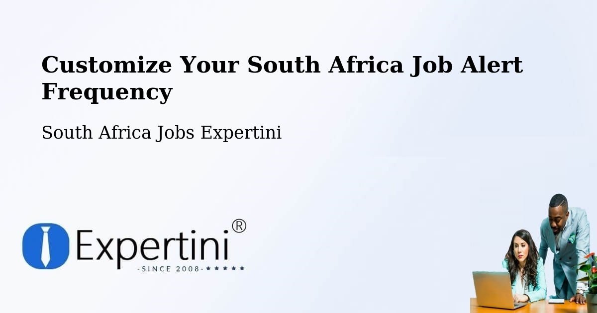 Customize Your South Africa Job Alert Frequency - South Africa Jobs Expertini